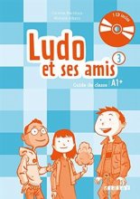 خرید کتاب زبان فرانسه Ludo et ses amis 3 niv.A1.+ (ed. 2015) - Guide pedagogique +