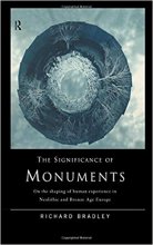 خرید The Significance of Monuments: On the Shaping of Human Experience in Neolithic and Bronze Age Europe